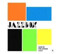 Jazzbox - Jazz Is The Grass I Cut