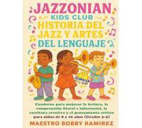 Jazzonian Kids Club Historia del Jazz y Artes del Lenguaje: Cuaderno para mejorar la lectura, la comprensión literal e inferencial, la escritura ... of “Jazz History & Language Arts” books)