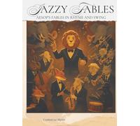 Jazzy Fables: Aesop’s Fables in Rhyme and Swing