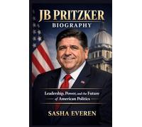 JB PRITZKER BIOGRAPHY: Leadership, Power, and the Future of American Politics