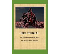JBEL TOUBKAL: LA MAGIA DE LAS MONTAÑAS