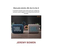 JBL Go 3 & Go 4 - Benutzerhandbuch: Die vollständige Schritt-für-Schritt-Anleitung zur Einrichtung, Verwendung und optimalen Nutzung Ihres tragbaren Bluetooth-Lautsprechers