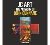 JC Art: The Artwork Of John Cunnane