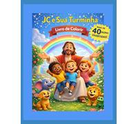 JC e Sua Turminha - Colorindo com Jesus: Livro de Colorir Cristão Infantil com Jesus e Amigos (JC e Sua Turminha Livros de Colorir)