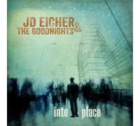 Jd Eicher & the Goodnights - Into Place