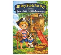 JD Roy Stink Pot Boy: and the Pirate Tree House Adventure