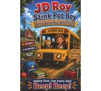 JD Roy Stink Pot Boy Drives His Big School Bus: A Fun Early Reader About Pretend Play, Safety, and a Big Bus Adventure with Timmy the Cat