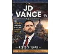 JD VANCE: From Appalachia to National Leadership in Modern America (Power & Politics: Global Political Insights)