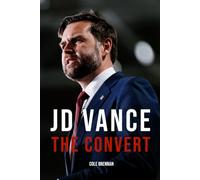 JD Vance: The Convert: How a Grassroots Author Became Heir to Trump’s America