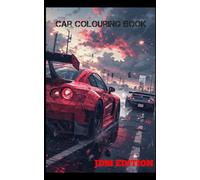 JDM Car Colouring Book: 50+ Japanese Car Desings to Colour for Kids, Teens & Adults - Fun and Relaxing - Stress Relief - Calming