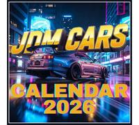 JDM Cars Calendar 2026: Legendary Machines of Japan, Iconic Street Vehicles, Tuned Beauties & High-Performance Classics