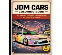 JDM Cars Coloring Book: 30 Detailed Modified Performance Cars from the 80’s & 90’s