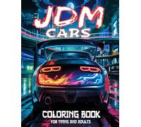 JDM CARS COLORING BOOK FOOR ADULTS AND TEENS: 50 Iconic Japanese Drift, Turbo and Street Racing Car Designs Inspired by JDM Culture for Relaxation and Stress Relief