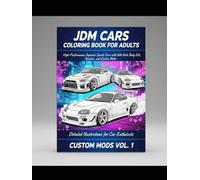 JDM Cars Coloring Book for Adults: High-Performance Japanese Sports Cars with Wide Body Kits, Spoilers, and Custom Mods - Detailed Illustrations for Car Enthusiasts
