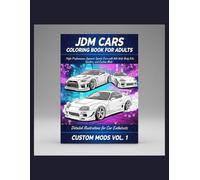 JDM Cars Coloring Book for Adults: High-Performance Japanese Sports Cars with Wide Body Kits, Spoilers, and Custom Mods - Detailed Illustrations for Car Enthusiasts