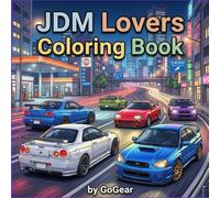 JDM Cars Coloring Book: Japanese Drift Legends for Kids, Teens and Adults: Ultimate Japanese Car Coloring Book for Car Enthusiasts