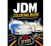 JDM Coloring Book - Street Racing-Inspired Japanese Cars: 20 JDM-inspired cars to color