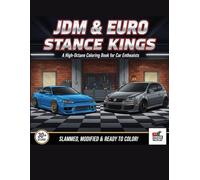 JDM & EURO STANCE KINGS: A Coloring Book for Stance Enthusiasts, Drift Fans, and Custom Car Lovers