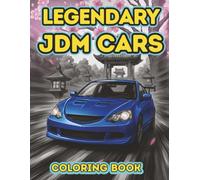 JDM Legendary Cars Coloring Book: Modified Japanese Cars, Supercars, Sports and Drift Legends for Boys, Teens, and Adults