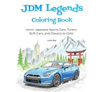 JDM Legends Coloring Book: Iconic Japanese Sports Cars, Tuners, Drift Cars, and Classics to Color