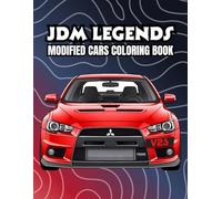 JDM Legends: Modified Cars Coloring Book for Adults, Teens, and Kids - Featuring Iconic JDM Cars, Tuner Cars, and Street Racing Legends