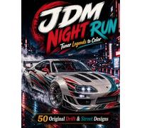 JDM Night Run: Tuner Legends to Color (Street Tuner Coloring Series)