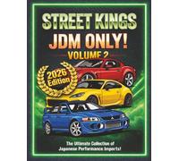JDM ONLY! Street Kings: Japanese Domestic Market Edition: Stop dreaming and start detailing. Volume 2 of the Street Kings series delivers 252 pages of pure JDM adrenaline