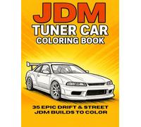 JDM Tuner Car Coloring Book: 35 Epic Drift & Street Jdm builds to color