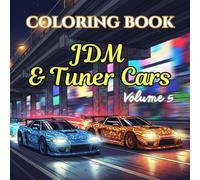 JDM & Tuner Cars Coloring Book for Adults: Japanese Street Racing Legends, Drift Cars, Widebody Builds & Turbocharged Automotive Art (Automotive ... Car Coloring Book Series for Adults)