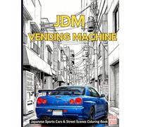 JDM VENDING MACHINE: Japanese Sports Cars & Street Scenes Coloring Book