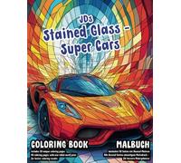 JDs Stained Glass - Super Cars, Coloring Book / Malbuch - P01: Dreamcars, Sportcars, Roadsters, Suitable for Kids, Children or Adults