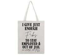 JDYANSHENG Bolsa de lona con texto en inglés "I Give Just Enough F Cks To Stay Employed And Out Of Jail No More No Less - Perfecta para picnic al aire libre, fiesta, compras, viajes, asas resistentes