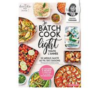 Je batch cook light toute l'année: 52 menus santé au fil des saisons