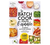 Je batch cook toute l'année: Je cuisine 2 heures le w nd et je suis top organisé ! 52 menus au fil des saisons