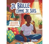 Je Brille comme je suis: Carnet d'activités pour filles ados à compléter - confiance en soi, organisation et bien-être