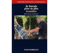 Je buvais pour ne plus trembler: Récit d'une renaissance