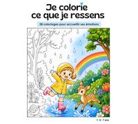 Je colorie ce que je ressens: 28 coloriages pour accueillir ses émotions