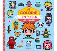 Je colorie en pixels - Les mangas (Coloriages Pixel)
