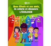 Je colorie et découvre l'écologie avec Klesis et ses amis: L'écologie pour les enfants en coloriage