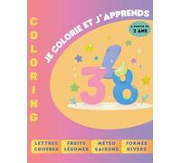 Je colorie et j'apprends: Mon premier grand livre de coloriage éducatif , alphabet, chiffres, formes, fruits....