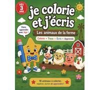 Je colorie et j'écris - Les animaux de la ferme: Cahier d'activités dès 3 ans pour apprendre à colorier, tracer sur les pointillés et écrire le nom des animaux