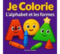 Je colorie l'alphabet et les formes (Je colorie le monde)