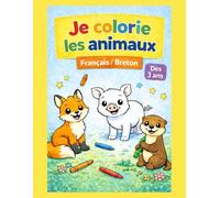 Je colorie les animaux en Breton: Livre de coloriage dès 3 ans pour apprendre les animaux en breton