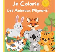 Je Colorie les Animaux Mignons: Livre de coloriage pour enfants à partir de 2ans et plus