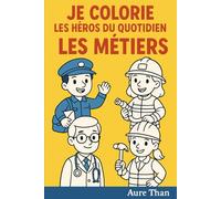 Je Colorie les Héros du Quotidien - Les Métiers (La Collection des Enfants Malins)