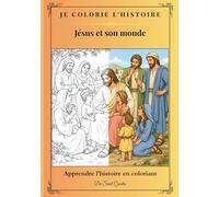 Je colorie l'Histoire: Jésus et son monde: 1