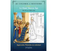 Je colorie l'Histoire: Le Haut Moyen-Âge: 2