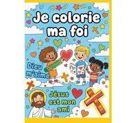 Je Colorie ma Foi: Livre de coloriage d’affirmations chrétiennes pour enfants de 4 à 9 ans - 50 illustrations bibliques faciles et amusantes à colorier et à apprendre.