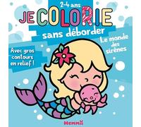 Je colorie sans déborder Le monde des sirènes: Avec gros contours en relief !