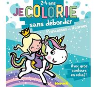 Je colorie sans déborder Princesses et licornes